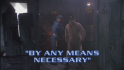 By Any Means Necessary
